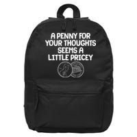 A Penny For Your Thoughts Seems A Little Pricey 16 in Basic Backpack