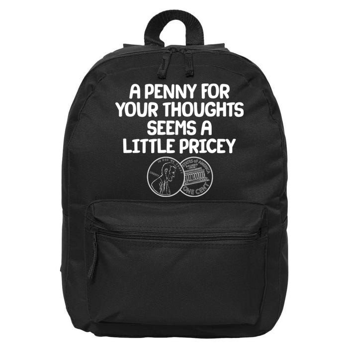 A Penny For Your Thoughts Seems A Little Pricey 16 in Basic Backpack