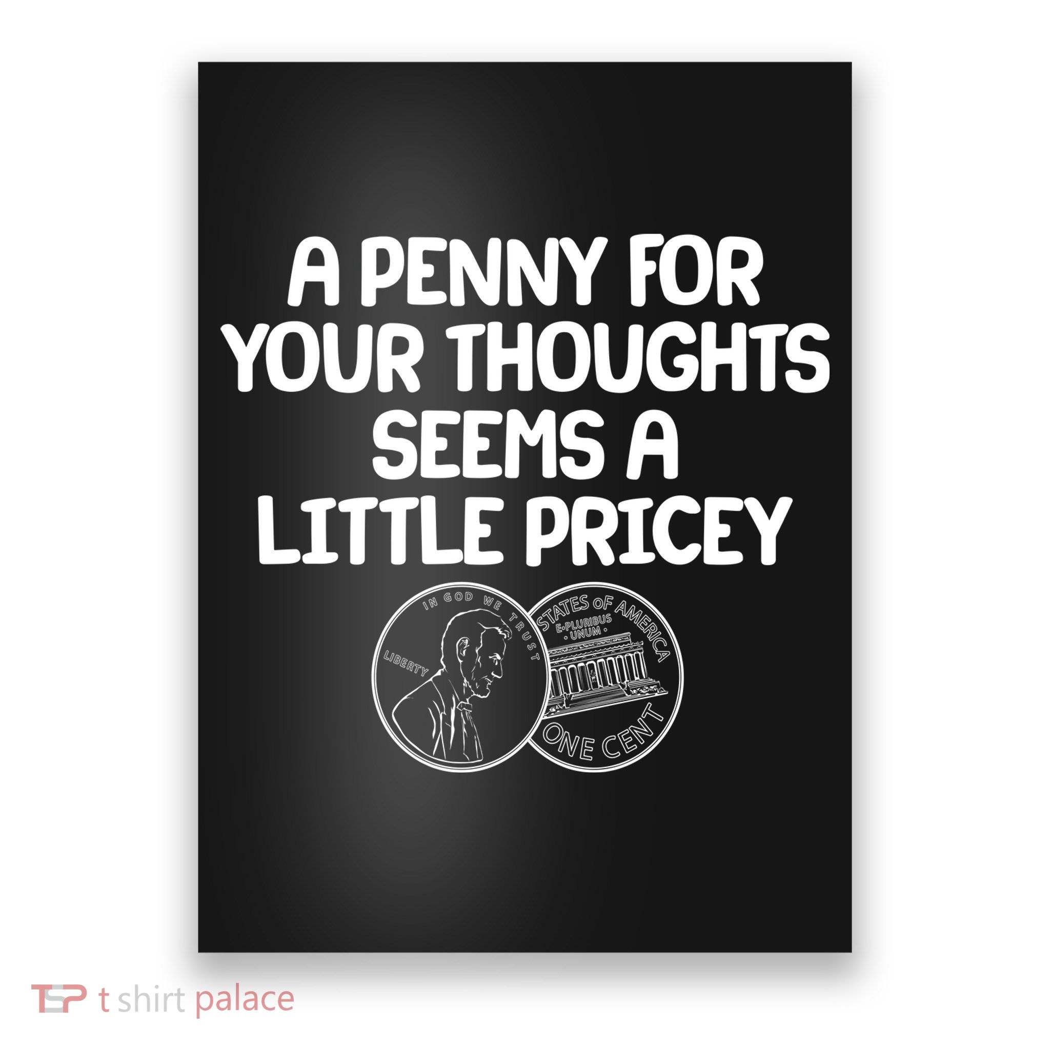 A Penny For Your Thoughts Seems A Little Pricey Poster