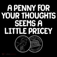 A Penny For Your Thoughts Seems A Little Pricey Poster