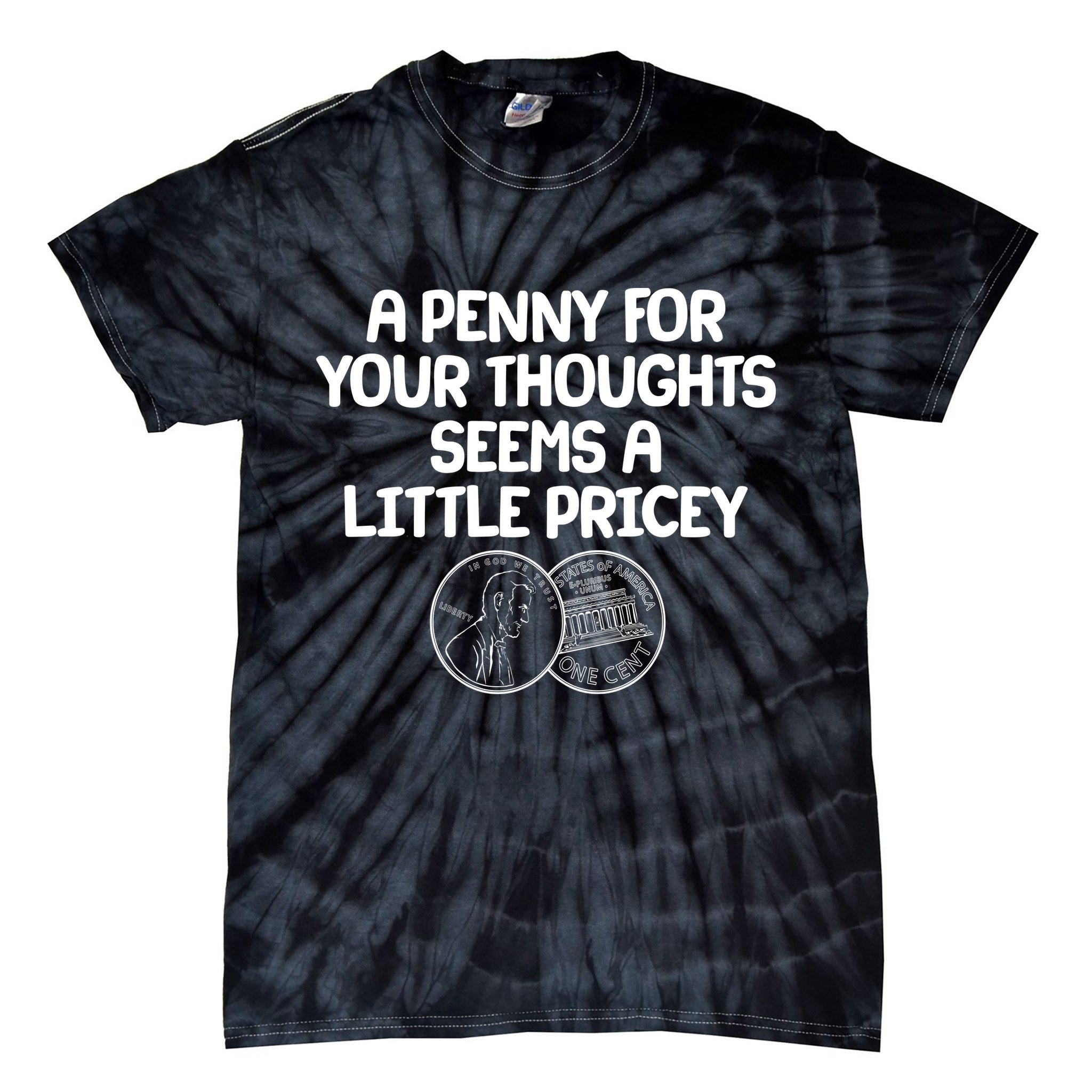 A Penny For Your Thoughts Seems A Little Pricey Tie-Dye T-Shirt