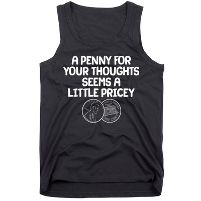 A Penny For Your Thoughts Seems A Little Pricey Tank Top