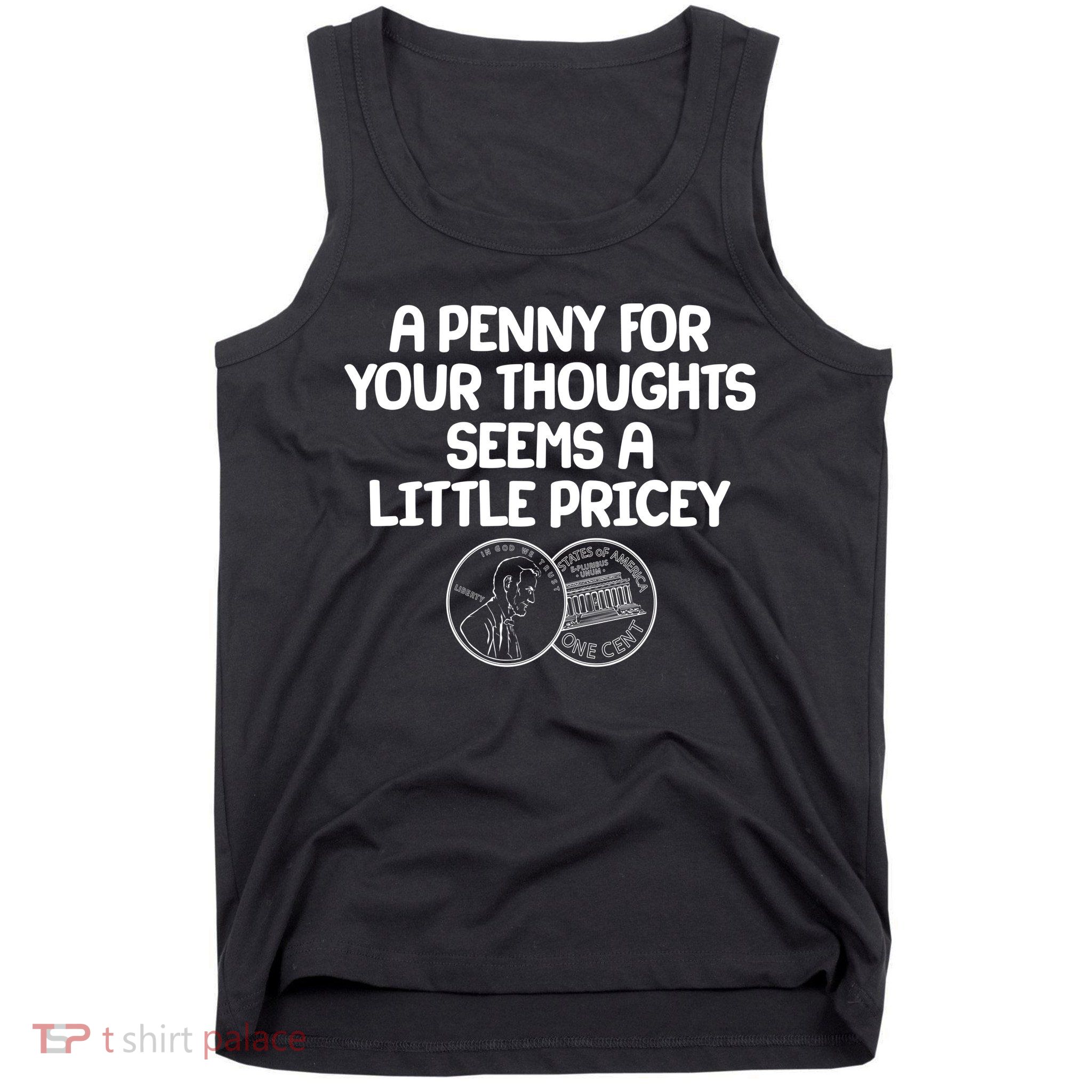 A Penny For Your Thoughts Seems A Little Pricey Tank Top