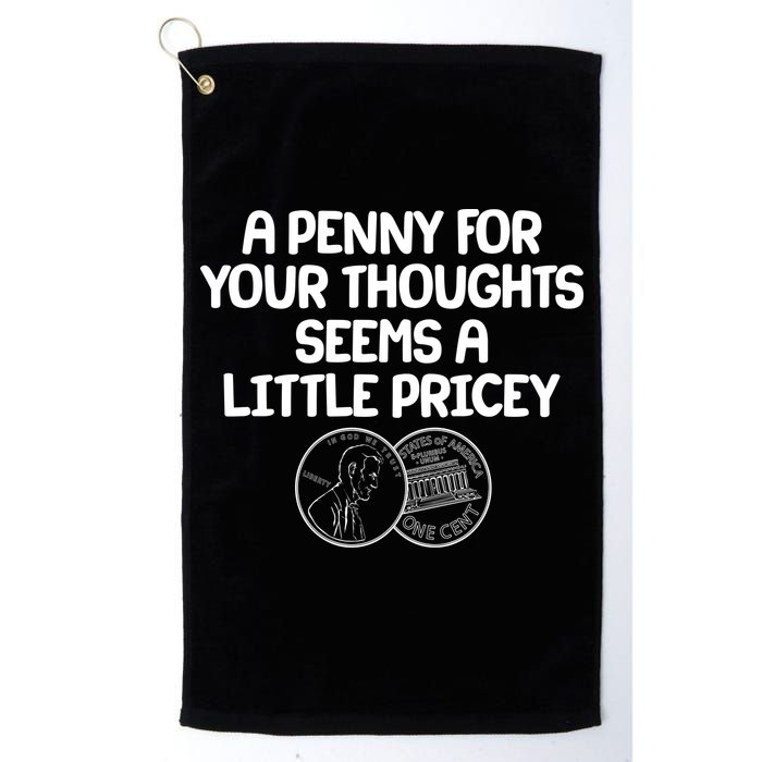 A Penny For Your Thoughts Seems A Little Pricey Golf Towel