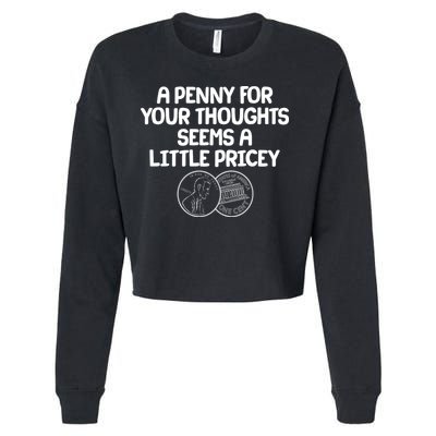 A Penny For Your Thoughts Seems A Little Pricey Cropped Pullover Crew