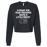 A Penny For Your Thoughts Seems A Little Pricey Cropped Pullover Crew