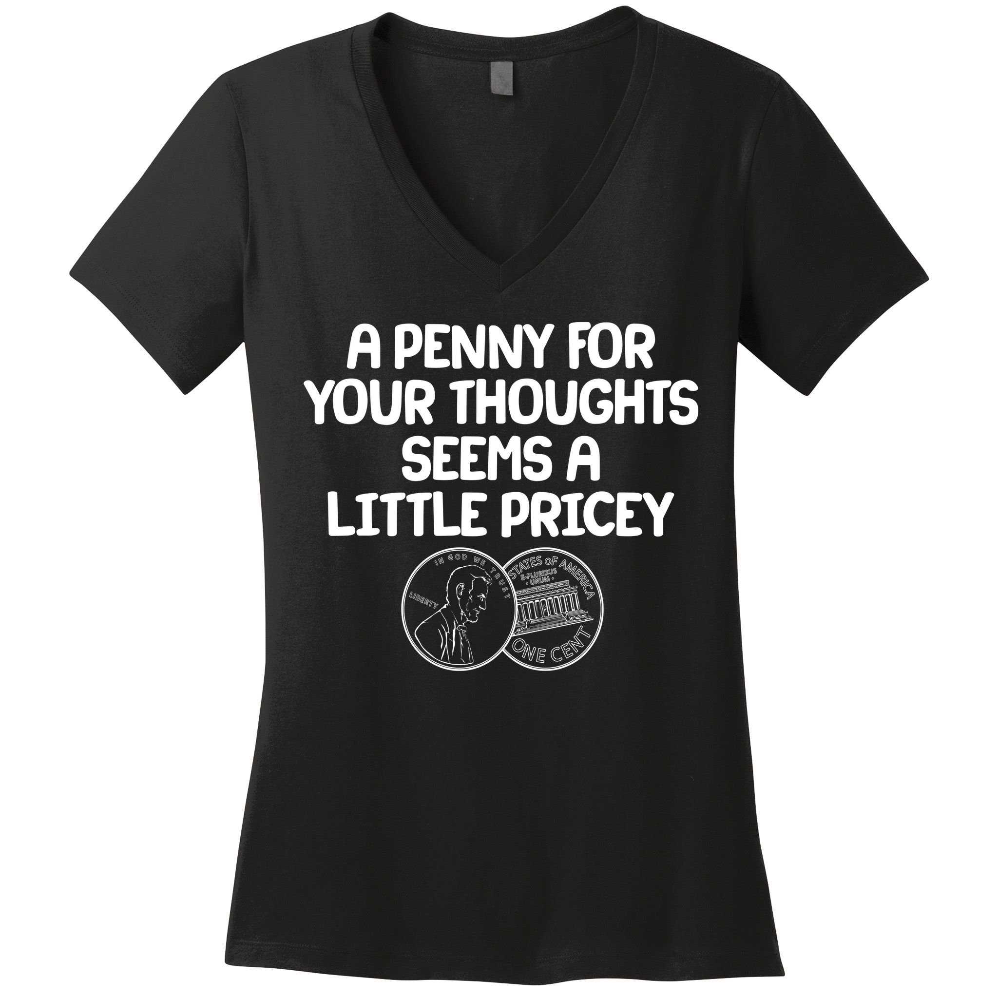 A Penny For Your Thoughts Seems A Little Pricey Women's V-Neck T-Shirt