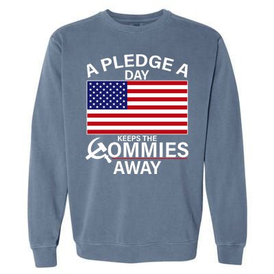 A Pledge A Day Keeps The Commies Away Garment-Dyed Sweatshirt