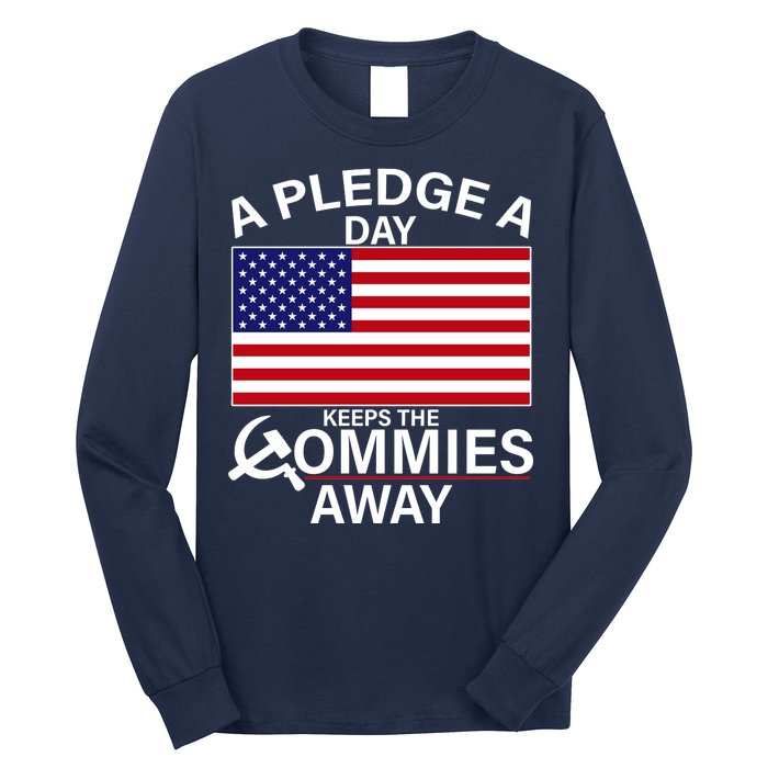 A Pledge A Day Keeps The Commies Away Long Sleeve Shirt