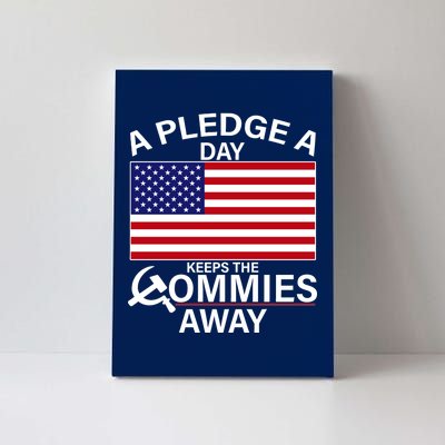 A Pledge A Day Keeps The Commies Away Canvas