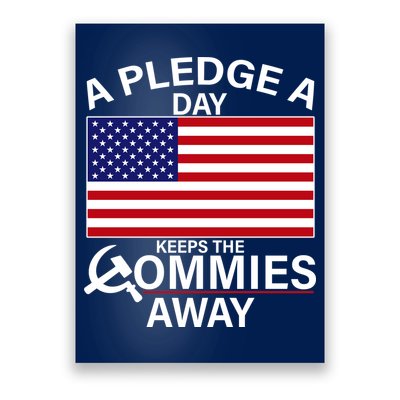 A Pledge A Day Keeps The Commies Away Poster