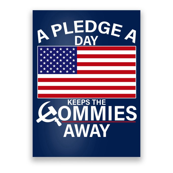 A Pledge A Day Keeps The Commies Away Poster