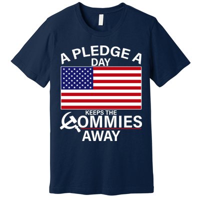 A Pledge A Day Keeps The Commies Away Premium T-Shirt