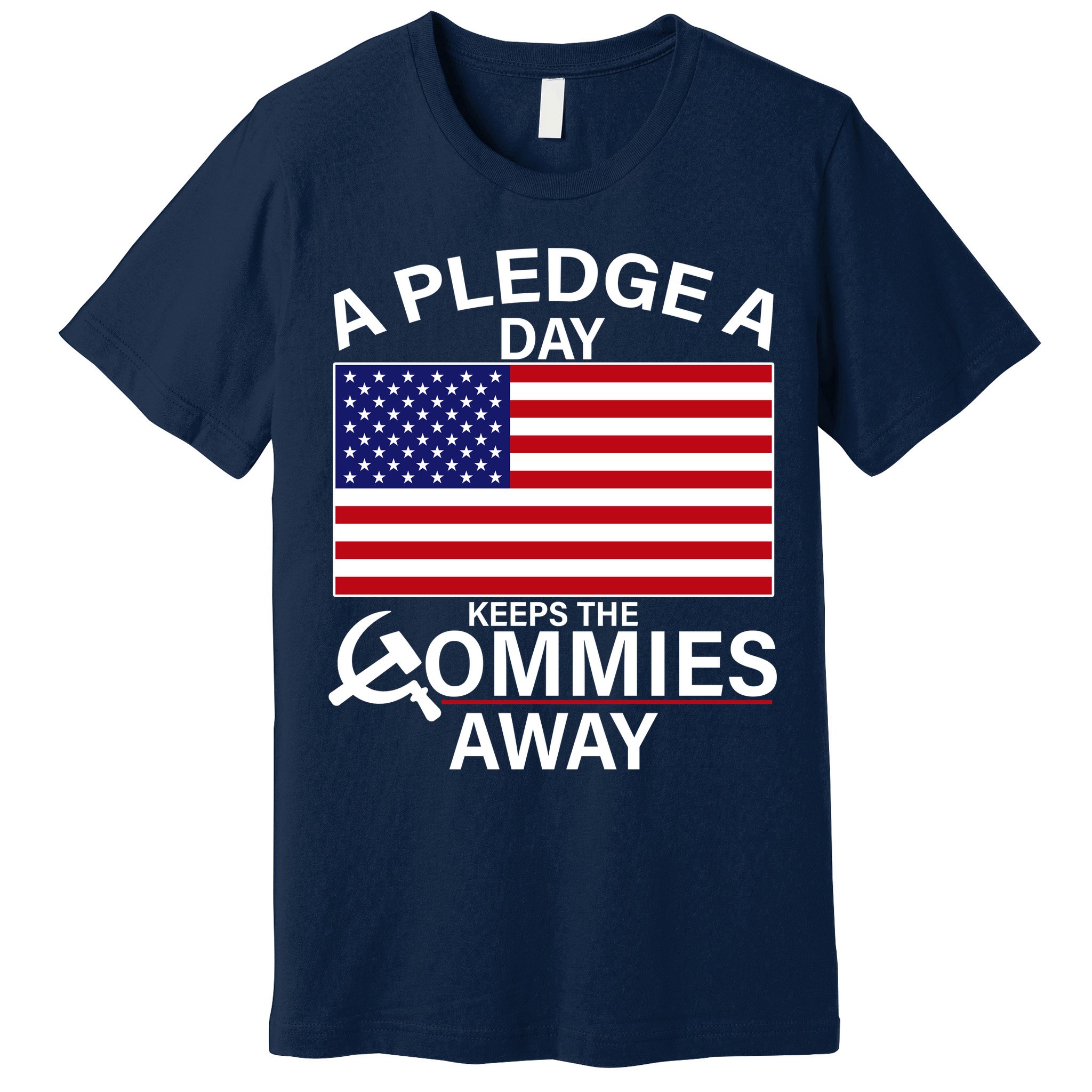 A Pledge A Day Keeps The Commies Away Premium T-Shirt
