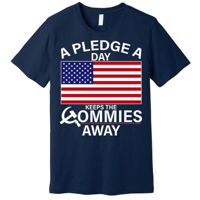 A Pledge A Day Keeps The Commies Away Premium T-Shirt