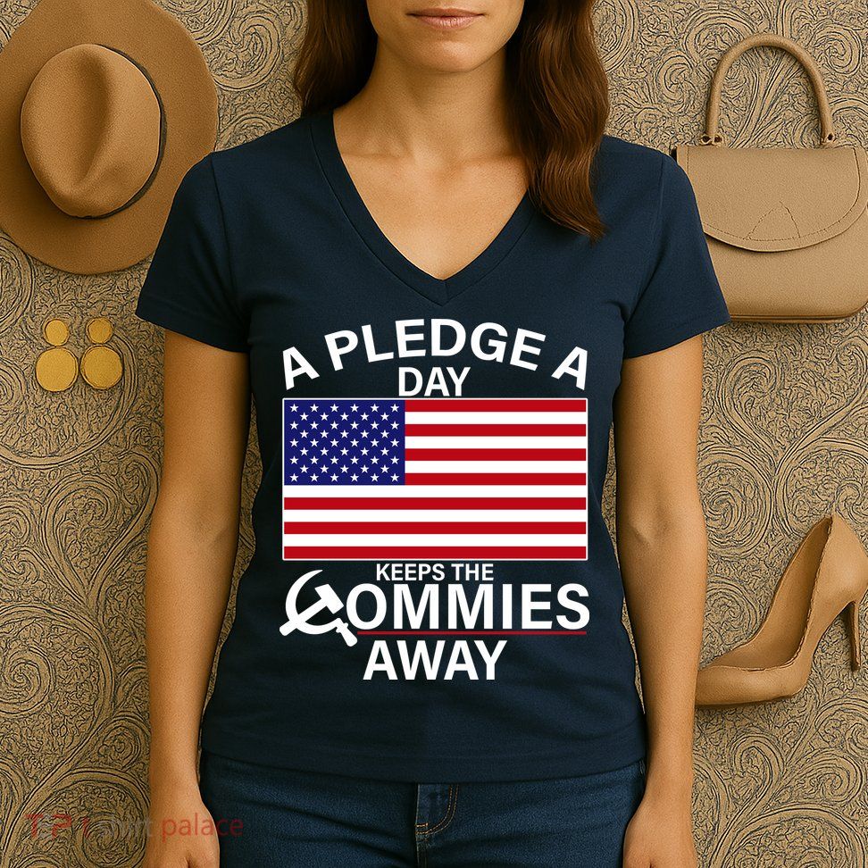 A Pledge A Day Keeps The Commies Away Women's V-Neck T-Shirt