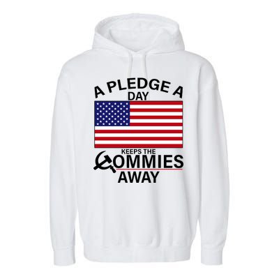 A Pledge A Day Keeps The Commies Away Garment-Dyed Fleece Hoodie