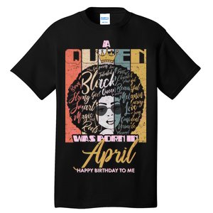 A Queen Was Born In April Tall T-Shirt