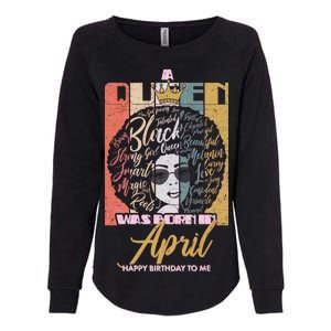 A Queen Was Born In April Womens California Wash Sweatshirt