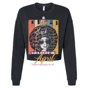 A Queen Was Born In April Cropped Pullover Crew