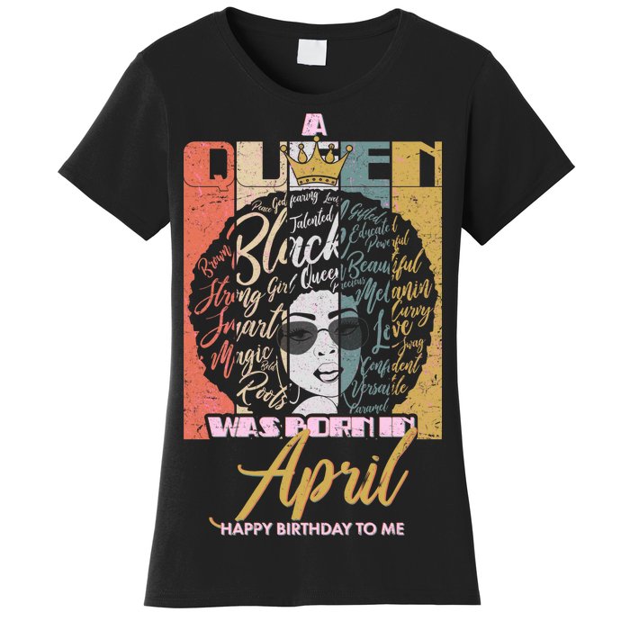 A Queen Was Born In April Women's T-Shirt