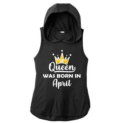 A Queen Was Born In April Birthday Ladies PosiCharge Tri-Blend Wicking Draft Hoodie Tank