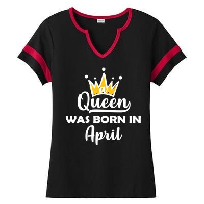 A Queen Was Born In April Birthday Ladies Halftime Notch Neck Tee