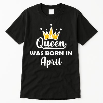 A Queen Was Born In April Birthday Tall T-Shirt