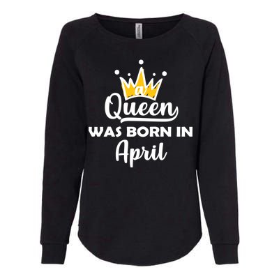 A Queen Was Born In April Birthday Womens California Wash Sweatshirt