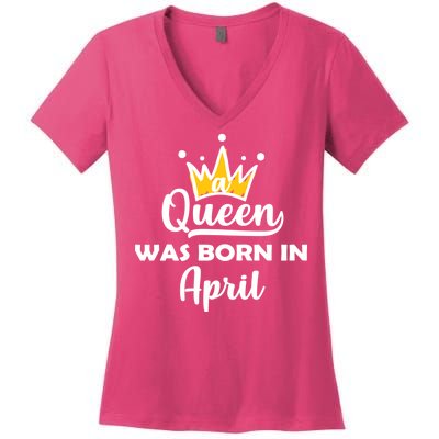 A Queen Was Born In April Birthday Women's V-Neck T-Shirt