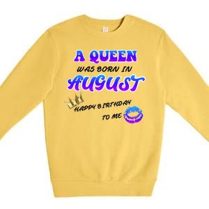 A Queen Was Born In August Happy Birthday To Me Premium Crewneck Sweatshirt