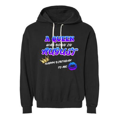 A Queen Was Born In August Happy Birthday To Me Garment-Dyed Fleece Hoodie