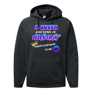 A Queen Was Born In August Happy Birthday To Me Performance Fleece Hoodie