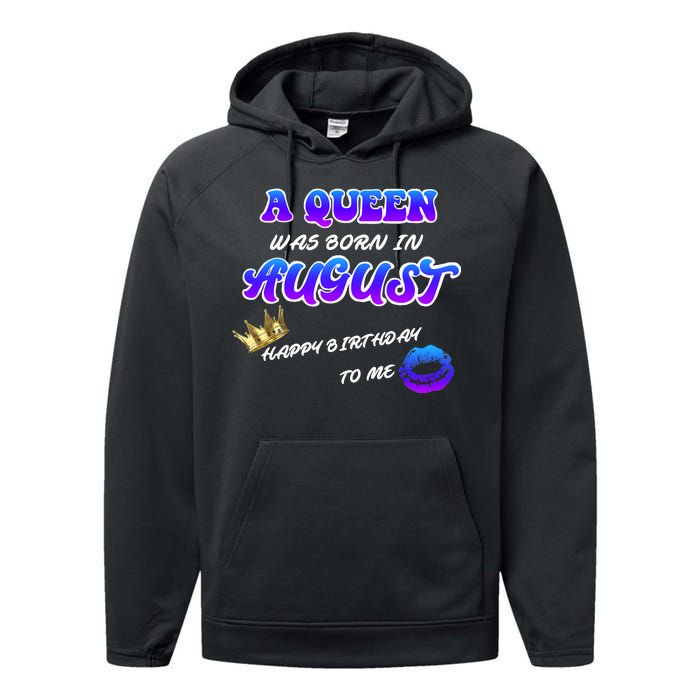 A Queen Was Born In August Happy Birthday To Me Performance Fleece Hoodie