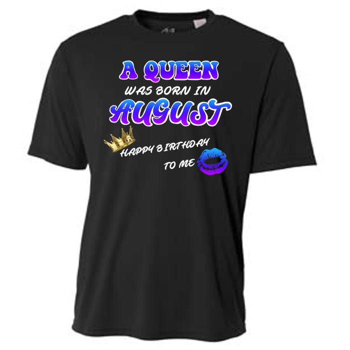 A Queen Was Born In August Happy Birthday To Me Cooling Performance Crew T-Shirt