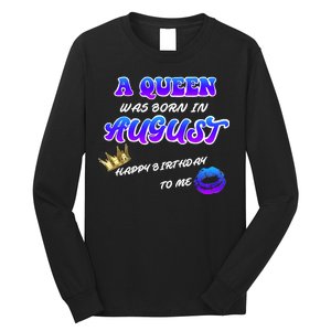 A Queen Was Born In August Happy Birthday To Me Long Sleeve Shirt