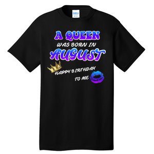 A Queen Was Born In August Happy Birthday To Me Tall T-Shirt