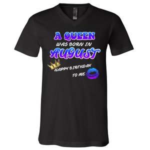 A Queen Was Born In August Happy Birthday To Me V-Neck T-Shirt