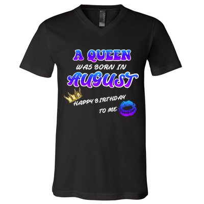 A Queen Was Born In August Happy Birthday To Me V-Neck T-Shirt