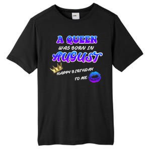 A Queen Was Born In August Happy Birthday To Me Tall Fusion ChromaSoft Performance T-Shirt