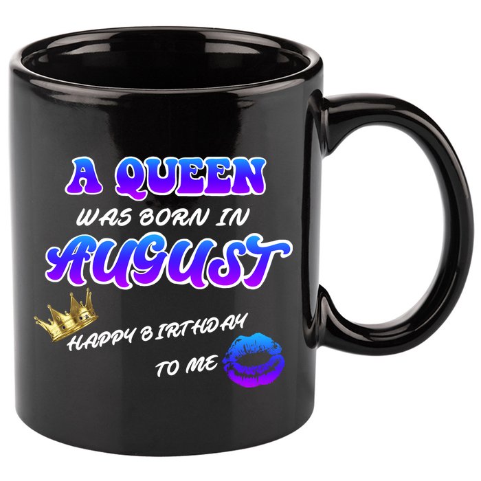 A Queen Was Born In August Happy Birthday To Me 11oz C Handle Ceramic Mug