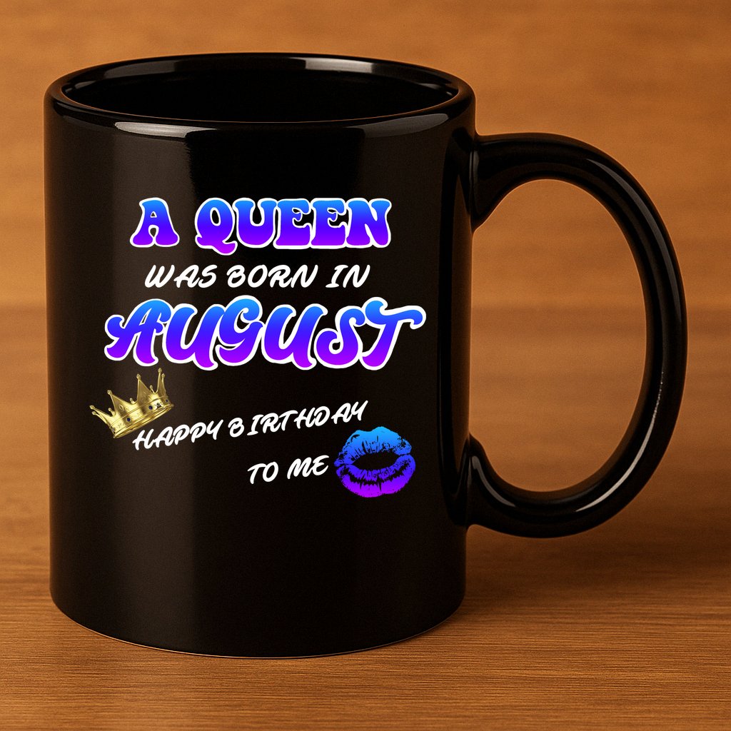A Queen Was Born In August Happy Birthday To Me 11oz C Handle Ceramic Mug