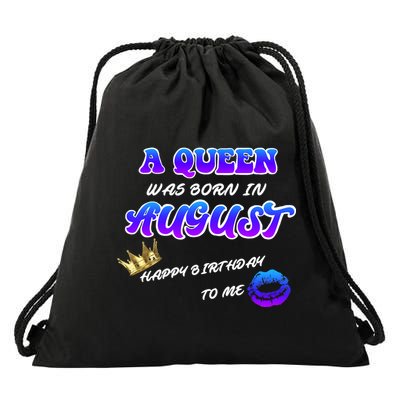 A Queen Was Born In August Happy Birthday To Me Drawstring Bag