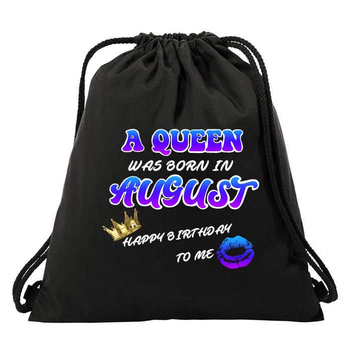A Queen Was Born In August Happy Birthday To Me Drawstring Bag