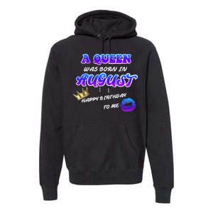 A Queen Was Born In August Happy Birthday To Me Premium Hoodie