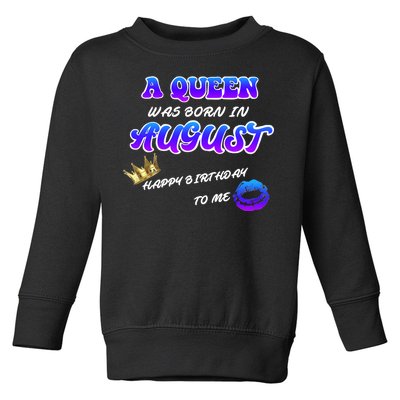 A Queen Was Born In August Happy Birthday To Me Toddler Sweatshirt