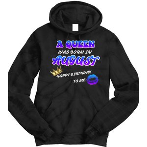 A Queen Was Born In August Happy Birthday To Me Tie Dye Hoodie