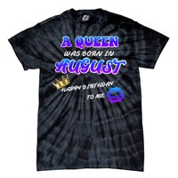 A Queen Was Born In August Happy Birthday To Me Tie-Dye T-Shirt