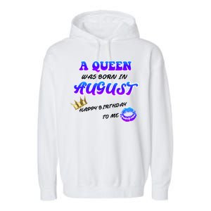 A Queen Was Born In August Happy Birthday To Me Garment-Dyed Fleece Hoodie