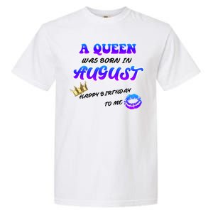 A Queen Was Born In August Happy Birthday To Me Garment-Dyed Heavyweight T-Shirt